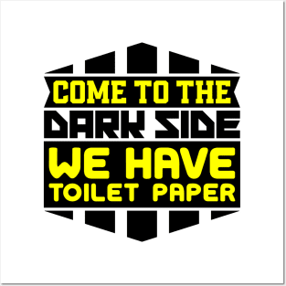 Come to the dark side we have toilet paper Posters and Art